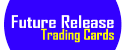 Browse - Future Release - Trading Cards