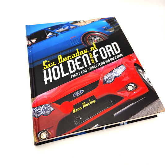 Hard Cover Book - Six Decades of Holden versus Ford (Dave Morley) - 294 Pages