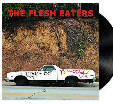 NEW - Flesh Eaters (The), I Used to be Pretty LP