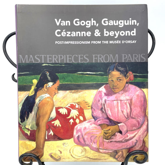 Van Gogh, Gauguin, Cezanne & Beyond - Post-Impressionism from the Musee d'Orsay. Paperback