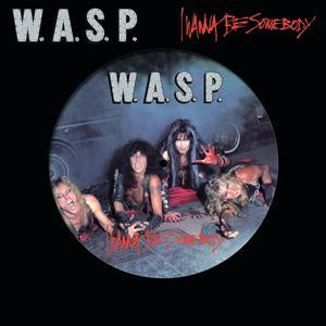 NEW - W.A.S.P, I Wanna Be Somebody Pic Disc RSD